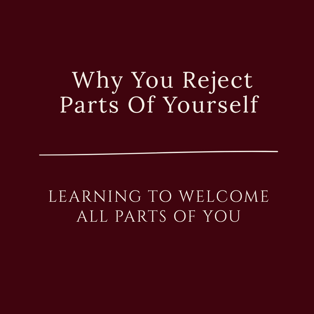 Why You Reject Parts of Yourself: Learning to Welcome All Parts of You — a podcast episode about self-acceptance, self-compassion, emotional healing, and embracing the hidden parts of yourself.